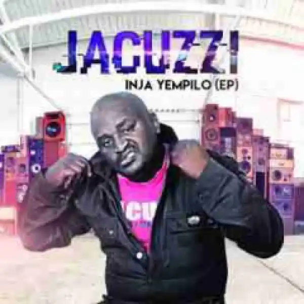 Download JACUZZI – INJA YEMPILO EP